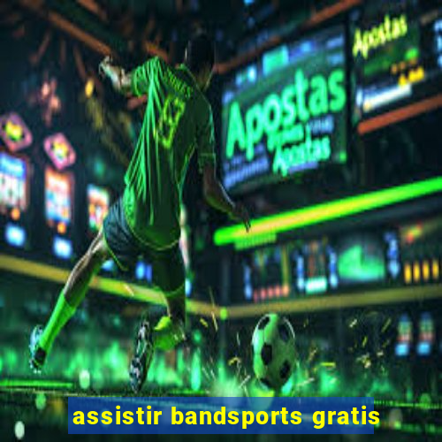 assistir bandsports gratis